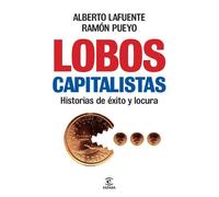 Lobos capitalistas: Historias de éxito y locura (ESPASA FORUM)