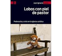 Lobos Con Piel De Pastor: Pederastia Y Crisis En La Iglesia Catolica