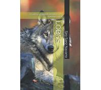 LOBOS: la vida y realidad del lobo y el hombre rural