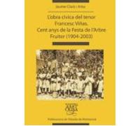 Lobra Civica Del Tenor Francesc Viñas: Cent Anys De La Festa De Larbre