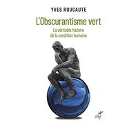 L'Obscurantisme vert: La véritable histoire de la condition humaine