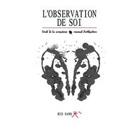 L'Observation de soi: : L'Eveil de la Conscience / Manuel d'utilisation