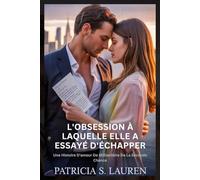 L'obsession À Laquelle Elle A Essayé D'échapper: Une Histoire D'amour De Milliardaire De La Seconde Chance (Contrats De Soie Rouge)