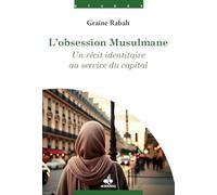 L'obsession Musulmane: Un récit identitaire au service du Capital (Études)
