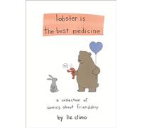Lobster is the Best Medicine: A Collection of Comics About Friendship