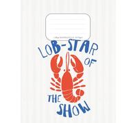 Lobster Notebook: “Lob-Star of the Show” Coastal Journal | 8.5” x 11” Lined Notebook | 120 Pages: Fun Nautical Design with Lobster Illustration | Perfect for Writing, School, Journaling & Gifts