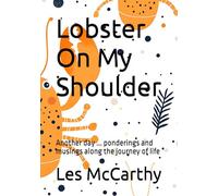 Lobster On My Shoulder: Another day ... ponderings and musings along the journey of life: 1