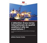 L'obtention d'une norme internationale de qualité améliore-t-elle les exportations ?: Le cas des entreprises manufacturières en Amérique latine