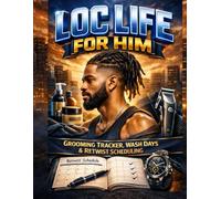 Loc Life for him: Grooming Tracker, Wash Days & Retwist Scheduling: A Complete Men’s Loc Care Planner with Wash-Day Logs, Retwist Scheduling, Grooming Trackers & Style Notes