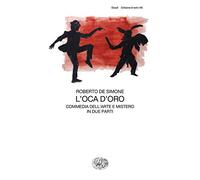 L'oca d'oro. Commedia dell'arte e mistero in due parti (Collezione di teatro)
