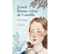 ¡Loca! Juana, Reina De Castilla: 1 (Únicas)