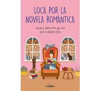 Loca por la novela romántica: Juega y demuestra que eres una verdadera fan (Libro interactivo)