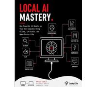 LOCAL AI MASTERY: Run Powerful AI Models on Your Own Computer Using Ollama, LM Studio, and Open-Source LLMs (TekkyVille's Dev Series)