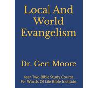 Local And World Evangelism: Year Two Bible Study Course For Words Of Life Bible Institute
