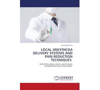 Local Anesthesia Delivery Systems and Pain Reduction Techniques: FOR INTRA-ORAL LOCAL ANESTHESIA ADMINISTRATION IN CHILDREN