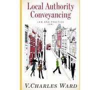 Local Authority Conveyancing - Law and Practice (UK): A guide for in-house conveyancers and managers