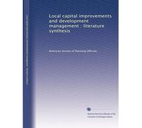 Local capital improvements and development management : literature synthesis: Volume 1