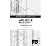 Local Content Requirements: Promises and Pitfalls (Routledge-ERIA Studies in Development Economics)