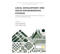 Local Development and Socio-environmental Systems: Experiences and Practices toward Sustainability in Mediterranean Europe (River Publishers Series in ... Economic and Environmental Sustainability)
