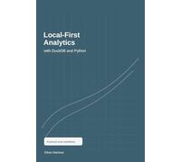 Local-First Analytics with DuckDB and Python: A Practical 2026 Guide to Parquet, SQL, Fast Queries, and Reproducible Data Workflows