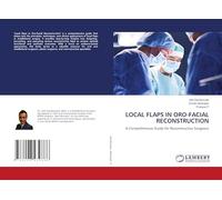 LOCAL FLAPS IN ORO-FACIAL RECONSTRUCTION: A Comprehensive Guide for Reconstructive Surgeons