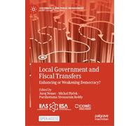 Local Government and Fiscal Transfers: Enhancing or Weakening Democracy? (Governance and Public Management)