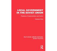 Local Government in the Soviet Union: Problems of Implementation and Control (Routledge Library Editions: Soviet Politics)