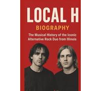 LOCAL H BIOGRAPHY: The Musical History of the Iconic Alternative Rock Duo From Illinois