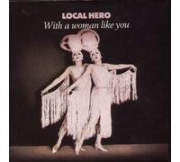 Local Hero - With A Woman Like You 7 Inch (7" Vinyl 45) UK Ariola 1989