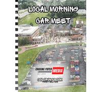 Local Morning Car Meet - Chasing Paper Media: Real Custom Cars, Exotics, and Classics from Local Morning Car Meets (Volume 1)