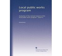 Local public works program: Evaluation of the national impacts of the local public works program : report G