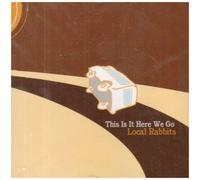 Local Rabbits - This Is It Here We G