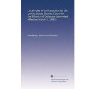 Local rules of civil practice for the United States District Court for the District of Delaware (amended effective March 1, 1983)