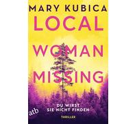 Local Woman Missing - Du wirst sie nicht finden: Thriller