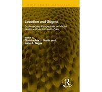 Location and Stigma: Contemporary Perspectives on Mental Health and Mental Health Care (Routledge Revivals)