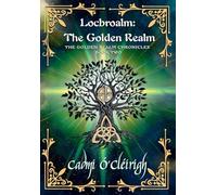 Locbroalm: The Golden Realm: The Golden Realm: 2 (The Golden Realm Chronicles)