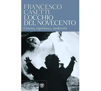 L'occhio del Novecento: Cinema, esperienza, modernità (Studi italiani)