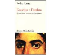 L'occhio e l'ombra. Sguardi sul ritratto in Occidente (Testi e pretesti)