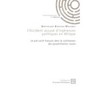 L'Occident accusé d'ingérences politiques en Afrique: Le pré-carré français dans le collimateur des paramilitaires russes