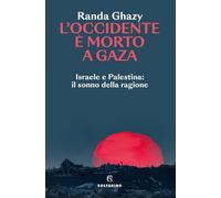 L'Occidente è morto a Gaza. Israele e Palestina: il sonno della ragione (Saggi)
