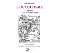 L'occultisme: Esquisse d'un monde vivant