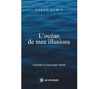 L'océan de mes illusions: Naufragée de mon propre monde