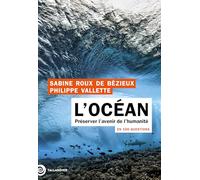 L'océan en 100 questions: Préserver l'avenir de l'humanité
