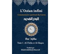 L'Océan infini: Commentaire spirituel du Coran (L'Océan infini : Commentaire spirituel du Coran par Ibn Ajîba)