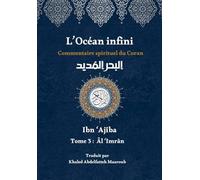 L'Océan infini (Tome 3): Commentaire spirituel du Coran (L'Océan infini : Commentaire spirituel du Coran par Ibn Ajîba)