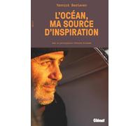L'océan, ma source d'inspiration: Pour un avenir durable, le témoignage inspirant de Yannick Bestaven