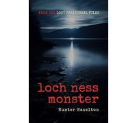Loch Ness Monster: Dive into Scottish Lake Mysteries, Nessie Sightings Stories, and Cryptid Water Legends (Lost Paranormal Files)