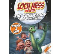 Loch Ness Monster: The True Story Behind the Legend - Mystery, Eyewitness Accounts, Scientific Expeditions, Quiz and Coloring Pages for Curious Kids