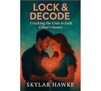 Lock & Decode: Cracking the Code to Each Other’s Hearts
