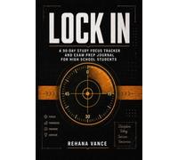 Lock In: A 90-Day Study Focus Tracker and Exam Prep Journal for High School Students